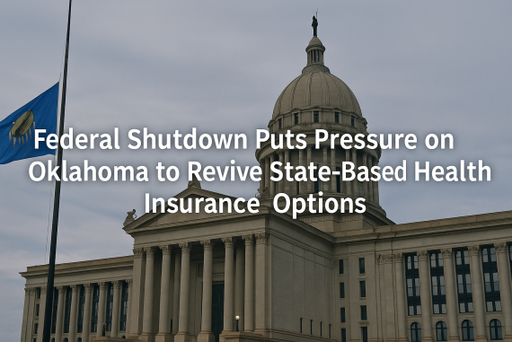 Federal Shutdown Puts Pressure on Oklahoma to Revive State-Based Health Insurance Options
