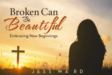 Jess Ward Makes Publishing Debut with Faith-Based Book Broken Can Be Beautiful: Embracing New Beginnings