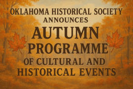 Oklahoma Historical Society Announces Autumn Programme of Cultural and Historical Events