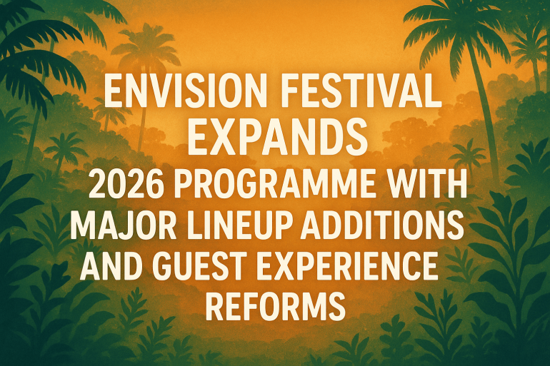 Envision Festival Expands 2026 Programme with Major Lineup Additions and Guest Experience Reforms