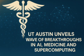 UT Austin Unveils Wave of Breakthroughs in AI, Medicine and Supercomputing