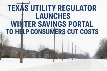 Texas Utility Regulator Launches Winter Savings Portal to Help Consumers Cut Costs
