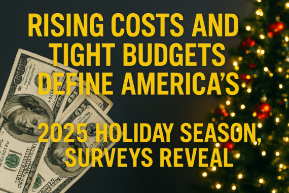 Rising Costs and Tight Budgets Define America’s 2025 Holiday Season, Surveys Reveal