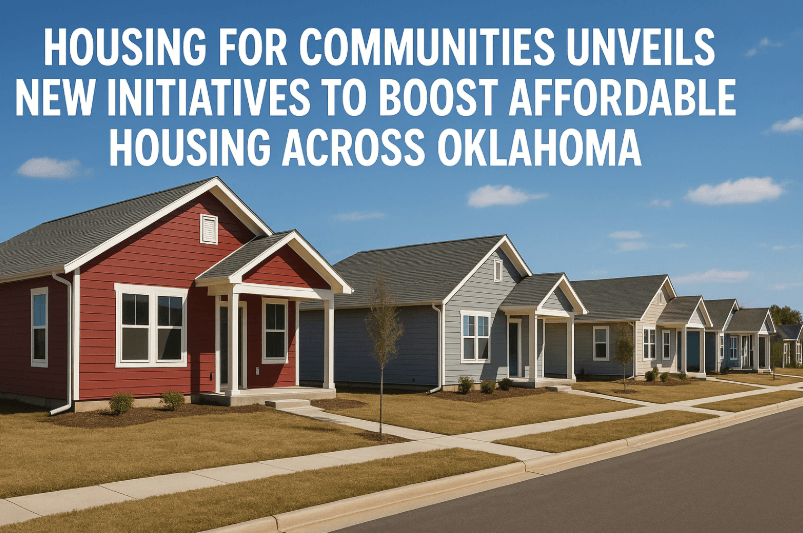 Housing for Communities Unveils New Initiatives to Boost Affordable Housing Across Oklahoma