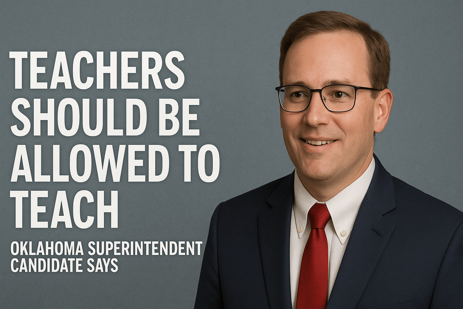 Teachers Should Be Allowed to Teach, Oklahoma Superintendent Candidate Says